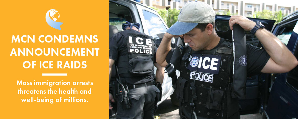 Position Statement: MCN Condemns Trump Administration Announcement of ICE Raids