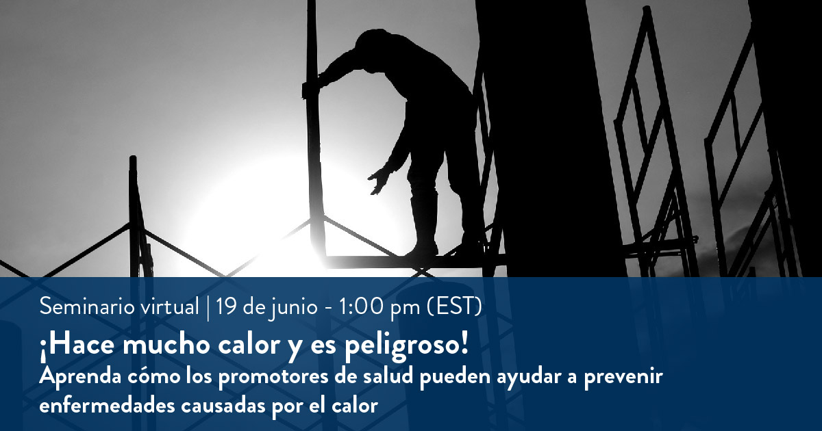 MCN webinar ¡Hace mucho calor y es peligroso! Aprenda cómo los promotores de saludpueden ayudar a prevenir enfermedades causadas por el calor