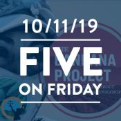 Five on Friday October 11, 2019