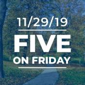 Five on Friday November 29, 2019