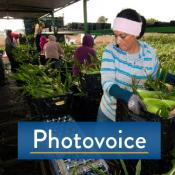 Photovoice: Migrant Farmworkers, Sharing Their Lives Through Photography