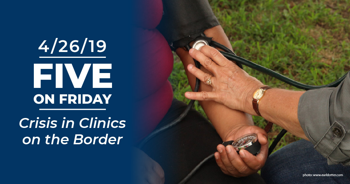 Five on Friday: Crisis in Border Clinics